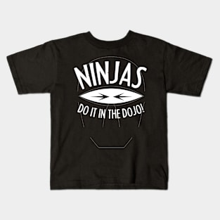 Ninjas Do It In The Dojo Kids T-Shirt